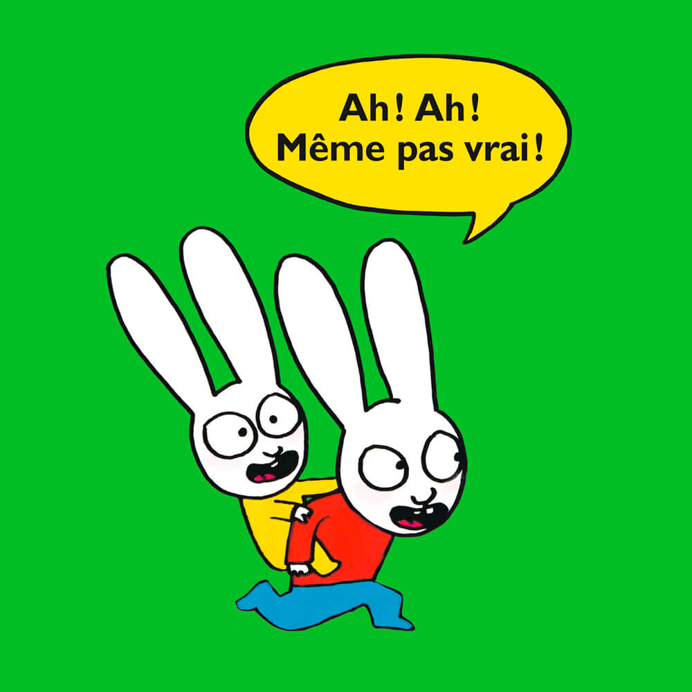 Ah ! Ah ! Même pas vrai !